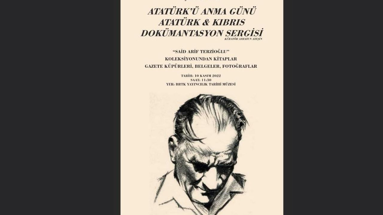 “Atatürk ve Kıbrıs Dokümantasyon Sergisi” 10 Kasım Perşembe günü açılıyor