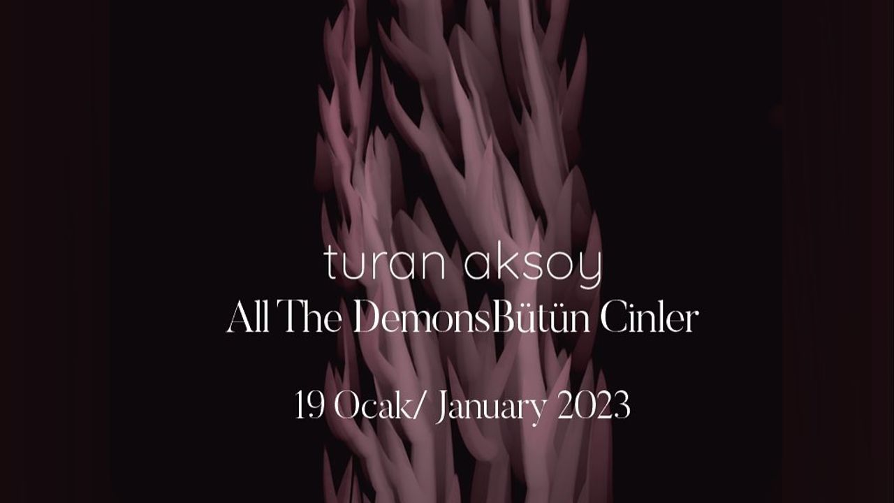 Turan Aksoy’un ‘Bütün Cinler’ sergisi 19 Ocak Perşembe günü açılacak