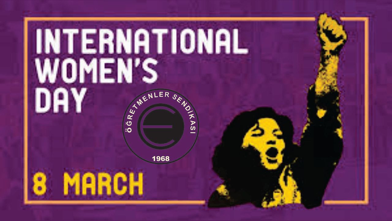 KTOEÖS, mücadelenin simgesi olan 8 Mart Dünya Emekçi Kadınlar Günü’nü selamladı