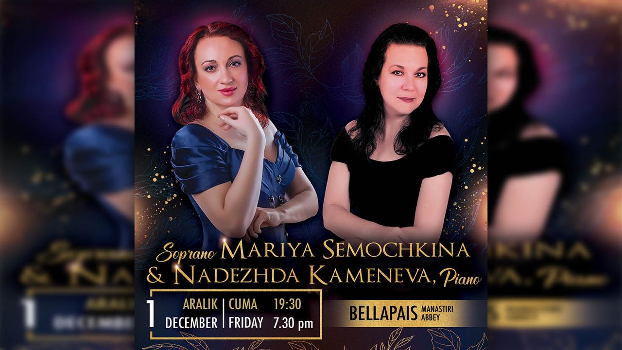Soprano Semochkina ve Piyanist Kameneva yarın akşam Bellapais Manastırı'nda Şan & Piyano Resitali verecek