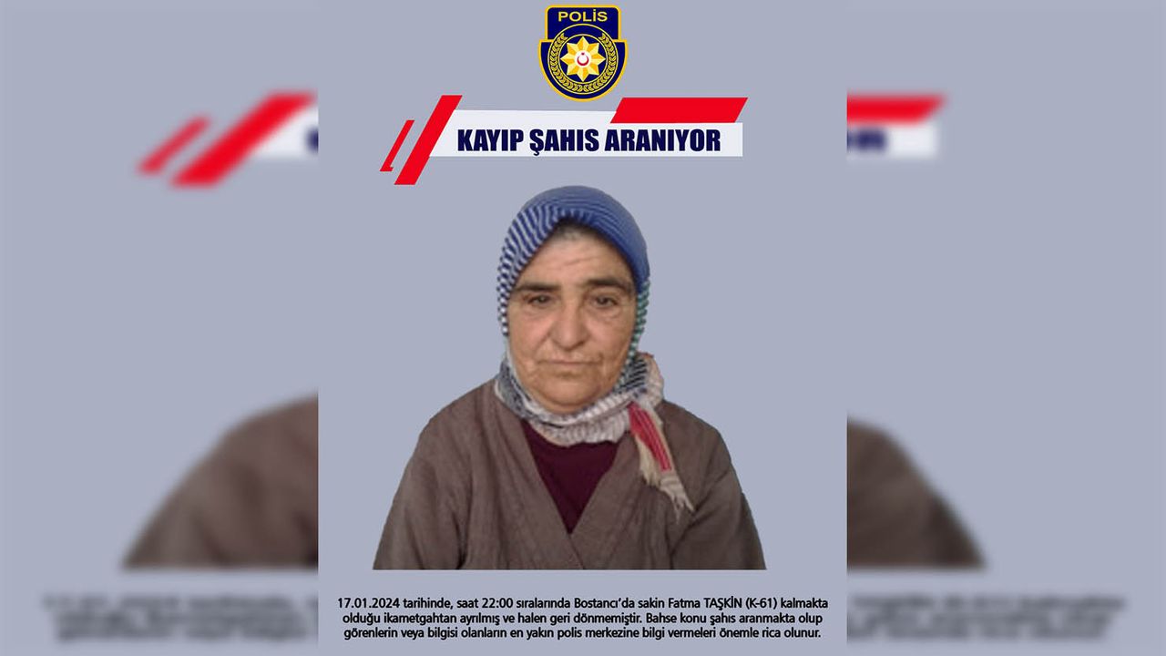 61 yaşındaki Fatma Taşkın kayıp...