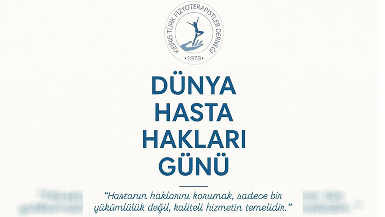 Kıbrıs Türk Fizyoterapistler Derneği'nden 26 Ekim Dünya Hasta Hakları Günü mesajı...