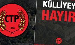 CTP: “İradeye müdahaleyi de, külliyeyi de reddediyoruz”