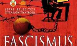 “Fascismus” Cumartesi günü Lefke AKM’de sahnelenecek