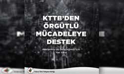 KTTB’den örgütlü mücadeleye destek: “Haklarımız ve geleceğimiz için yan yana”