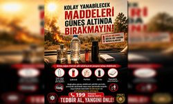 Polis uyardı: “Şişe, çakmak, parfüm gibi yangın riski taşıyan maddeleri güneşte bırakmayın”