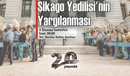 Baraka 20. yıl etkinlikleri “Şikago Yedilisi’nin Yargılanması” filmiyle başlıyor