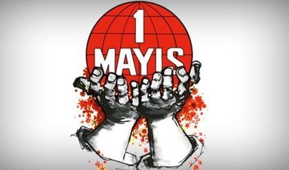 Bugün 1 Mayıs Emek ve Dayanışma Günü…