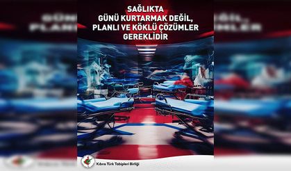 KTTB Başkanı Dalkan: “Sağlıkta günü kurtarmak değil, planlı ve köklü çözümler gerekli”
