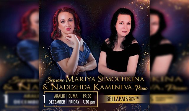 Soprano Semochkina ve Piyanist Kameneva yarın akşam Bellapais Manastırı'nda Şan & Piyano Resitali verecek