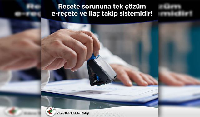 KTTB: “Reçete sorununa tek çözüm e-reçete ve ilaç takip sistemidir"