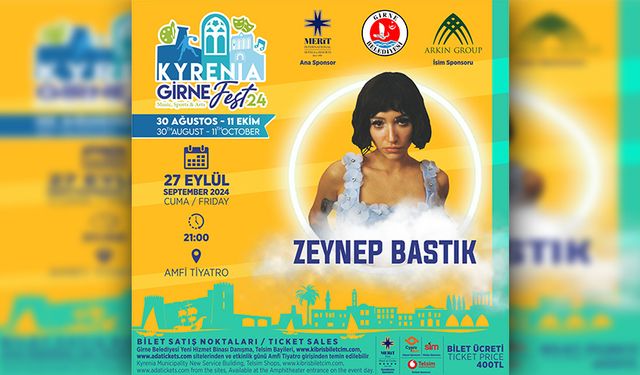 "Girne Arkın Group Fest24" kapsamında bu akşam Zeynep Bastık konseri var...