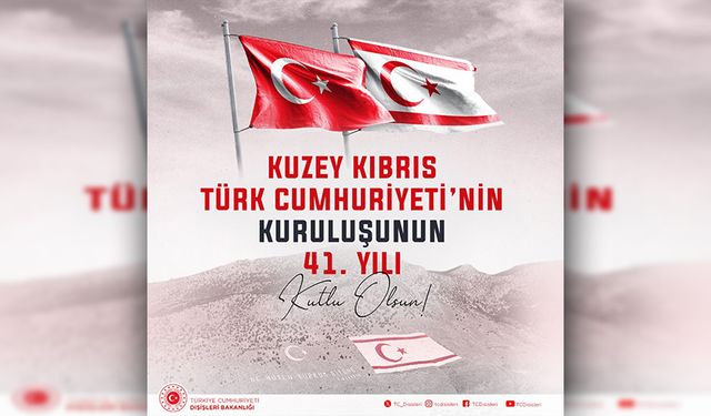 TC Dışişleri Bakanlığı, KKTC'nin kuruluşunun 41. yılını kutladı