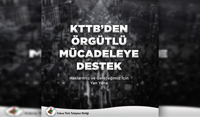 KTTB’den örgütlü mücadeleye destek: “Haklarımız ve geleceğimiz için yan yana”