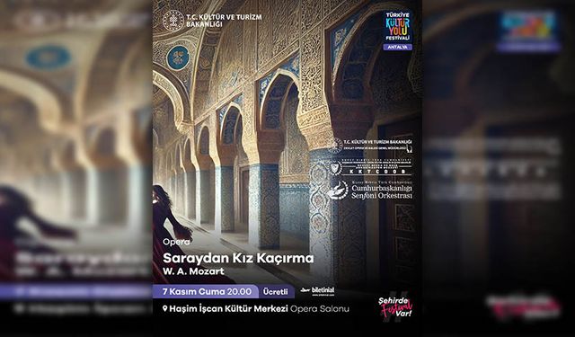 “Saraydan Kız Kaçırma” Operası Antalya Kültür Yolu Festivali’nde sahne alıyor
