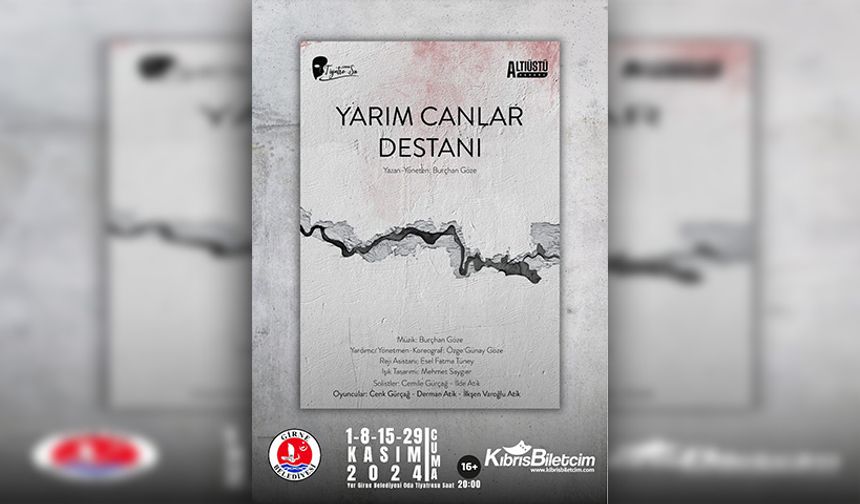 "Yarım Canlar Destanı" kasımda Girne'de sahneleniyor