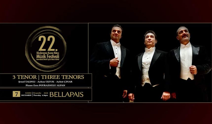 Uluslararası Kuzey Kıbrıs Müzik Festivali’nde perşembe akşamı 3 Tenor Konseri yer alacak