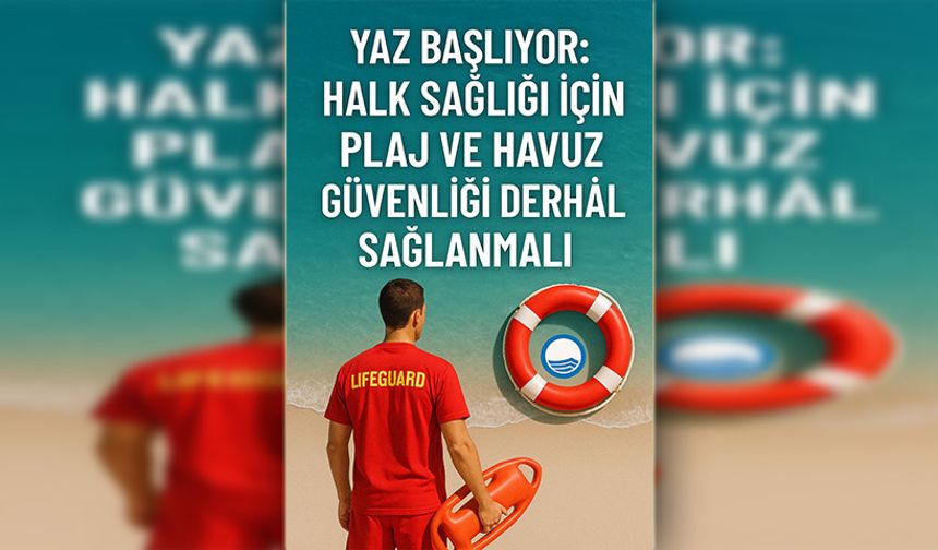 KTTB’den yetkililere çağrı: “Halk sağlığı için plaj ve havuz güvenliği derhâl sağlanmalı”