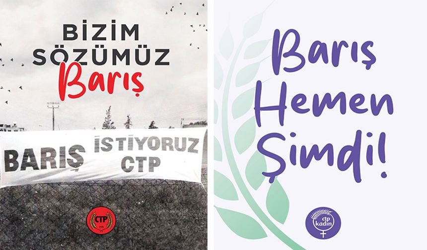 CTP: “Barış; toplumsal kimliğimizle, haklarımızla, eşitliğimizle dünyaya katılmaktır”