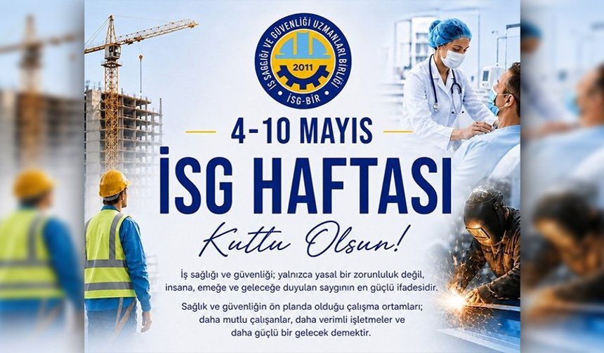 İSG-BİR Başkanı Özgör: “ ‘Önce insan, önce güvenlik’ anlayışı tüm işyerlerinde temel ilke haline gelmeli”