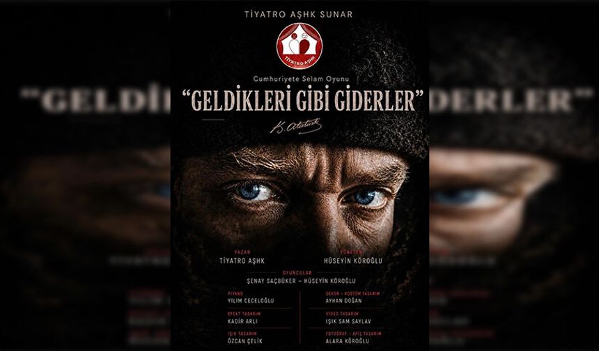 “Geldikleri Gibi Giderler” 17 Mayıs Pazar günü TMK için sahnelenecek