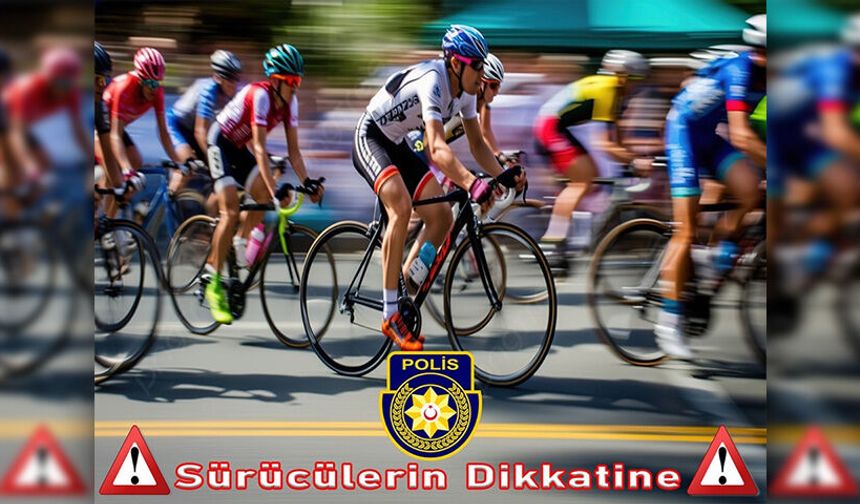 Alayköy çevre yolunda bisiklet yarışı nedeniyle 15.30-18.30 arası yol kapalı olacak