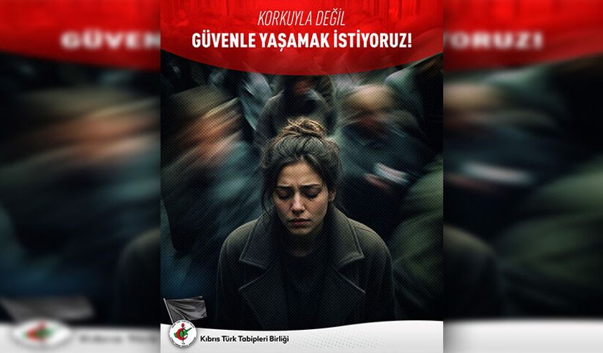 KTTB: “Korkunun değil güvenin egemen olduğu bir ülkede yaşamak hepimizin ortak hakkı”