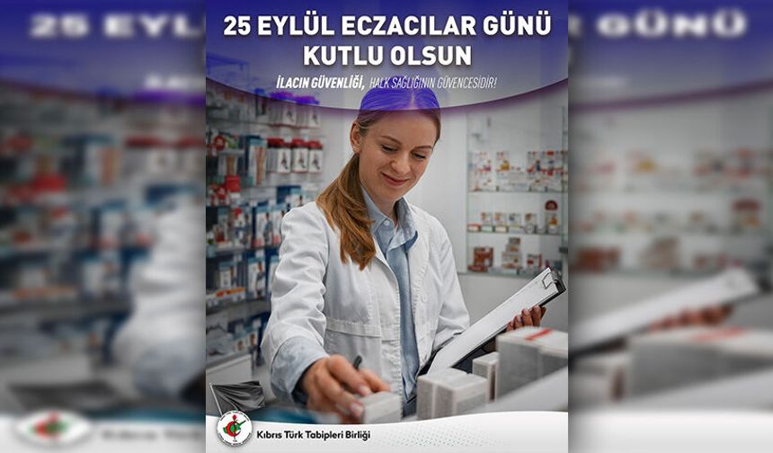 Kıbrıs Türk Tabipleri Birliği: “İlacın güvenliği, halk sağlığının güvencesidir”