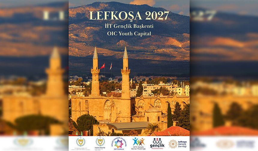 2027 İİT Gençlik Başkenti seçilen Lefkoşa’da yıl boyunca uluslararası gençlik etkinlikleri yapılacak